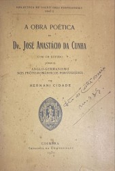 A OBRA POÉTICA DO DR. JOSÉ ANASTÁCIO DA CUNHA. Com um estudo sôbre o anglo-germanismo nos proto-românticos portugueses por Hernâni Cidade.